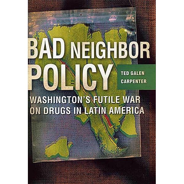 Bad Neighbor Policy, Ted Galen Carpenter