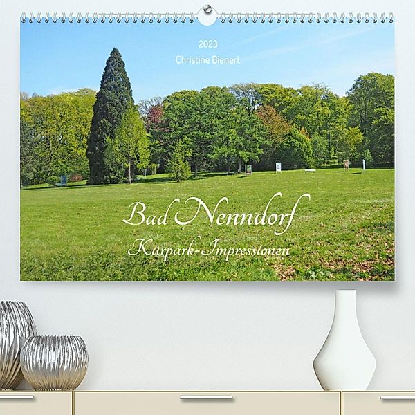 Bad Nenndorf, Kurpark-Impressionen (Premium, hochwertiger DIN A2 Wandkalender 2023, Kunstdruck in Hochglanz), Christine Bienert