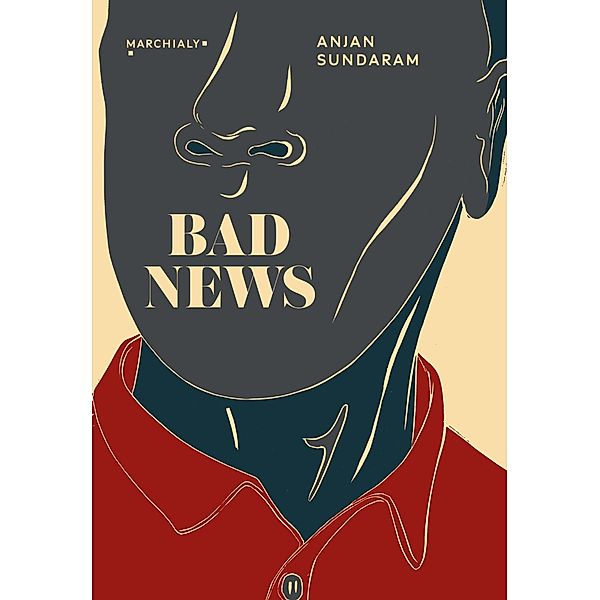 Bad News / Marchialy, Anjan Sundaram