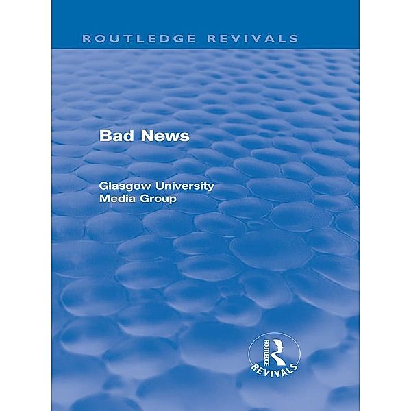 Bad News (Routledge Revivals) / Routledge Revivals, Peter Beharrell, Howard Davis, John Eldridge, John Hewitt, Jean Hart, Gregg Philo, Paul Walton, Brian Winston