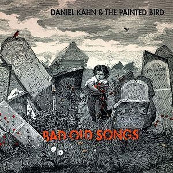 Bad Old Songs, Daniel Kahn & The Painted Bird