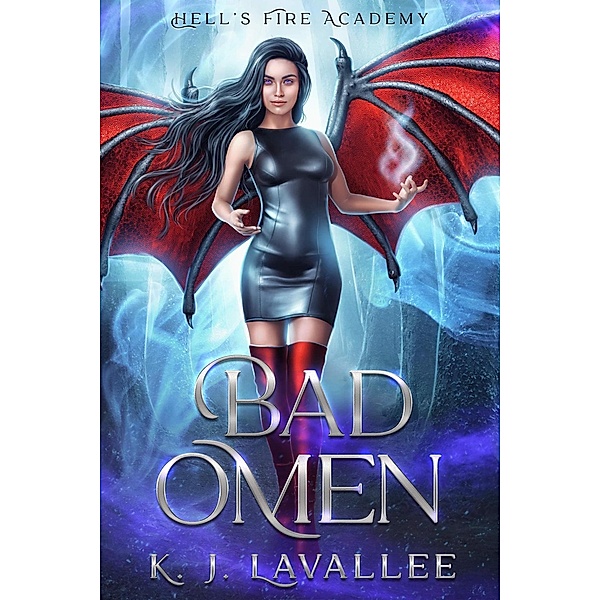 Bad Omen (Hell's Fire Academy, #1) / Hell's Fire Academy, K. J. Lavallee