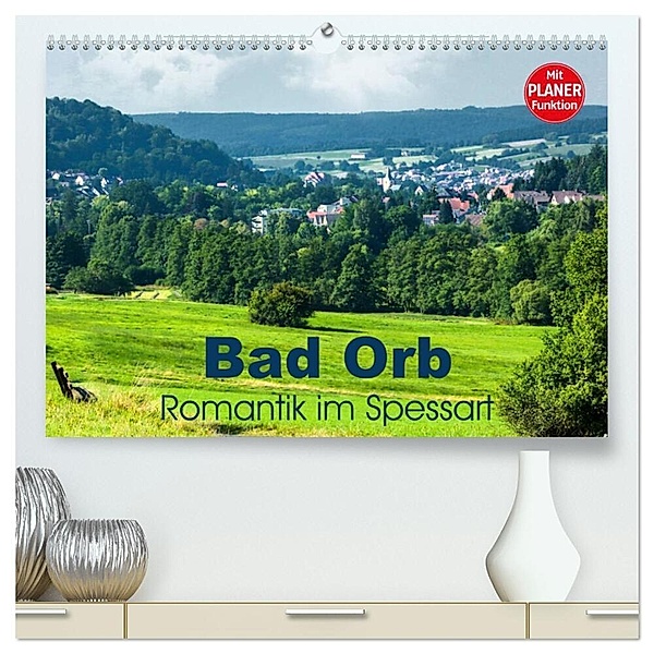 Bad Orb - Romantik im Spessart (hochwertiger Premium Wandkalender 2024 DIN A2 quer), Kunstdruck in Hochglanz, Brigitte Dürr