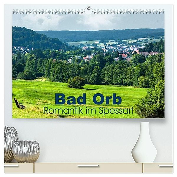 Bad Orb - Romantik im Spessart (hochwertiger Premium Wandkalender 2024 DIN A2 quer), Kunstdruck in Hochglanz, Brigitte Dürr