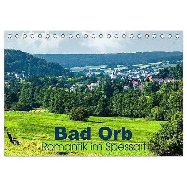 Bad Orb - Romantik im Spessart (Tischkalender 2024 DIN A5 quer), CALVENDO Monatskalender, Brigitte Dürr