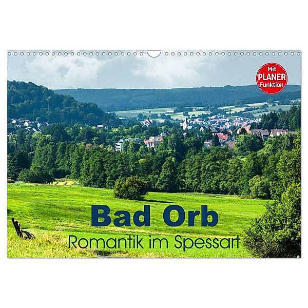 Bad Orb - Romantik im Spessart (Wandkalender 2024 DIN A3 quer), CALVENDO Monatskalender, Brigitte Dürr
