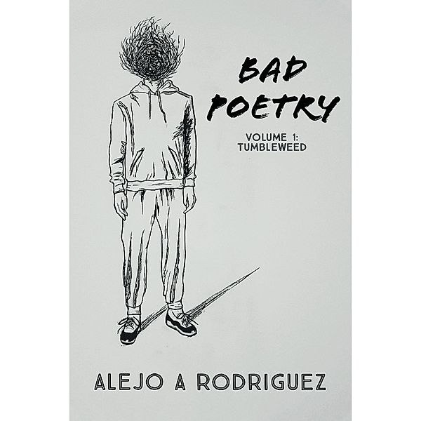 Bad Poetry, Alejo A Rodriguez
