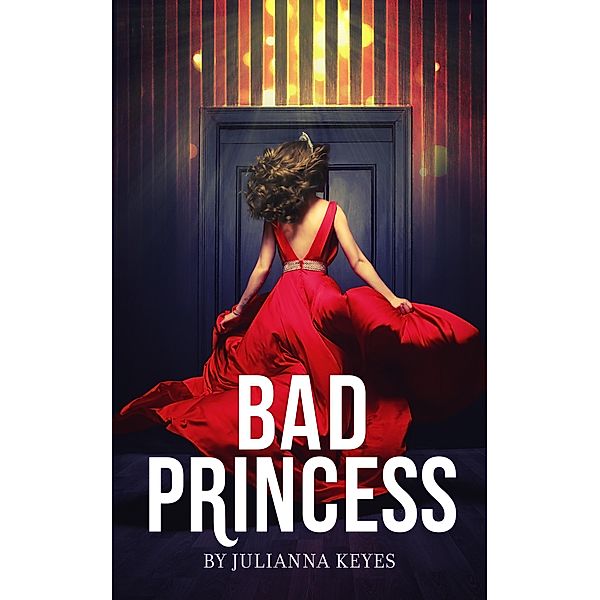 Bad Princess: A Novella, Julianna Keyes