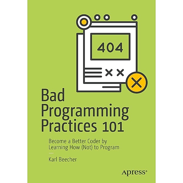Bad Programming Practices 101, Karl Beecher