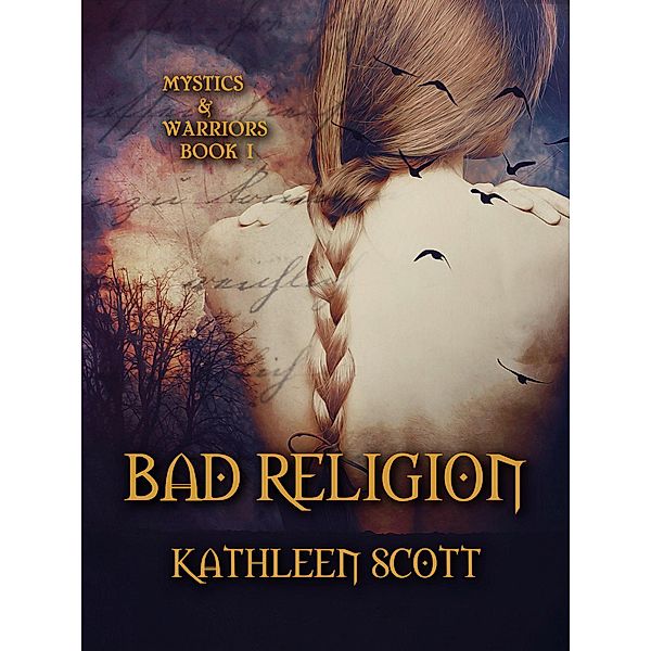Bad Religion (Mystics and Warriors, #1) / Mystics and Warriors, Kathleen Scott