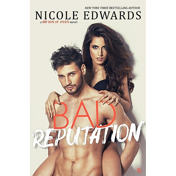 Bad Reputation / Bad Boys of Sports Bd.1, Nicole Edwards