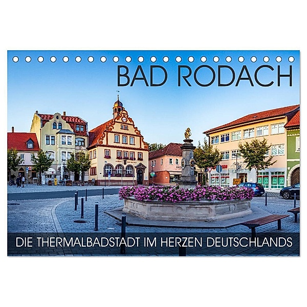 Bad Rodach - die Thermalbadstadt im Herzen Deutschlands (Tischkalender 2024 DIN A5 quer), CALVENDO Monatskalender, Val Thoermer