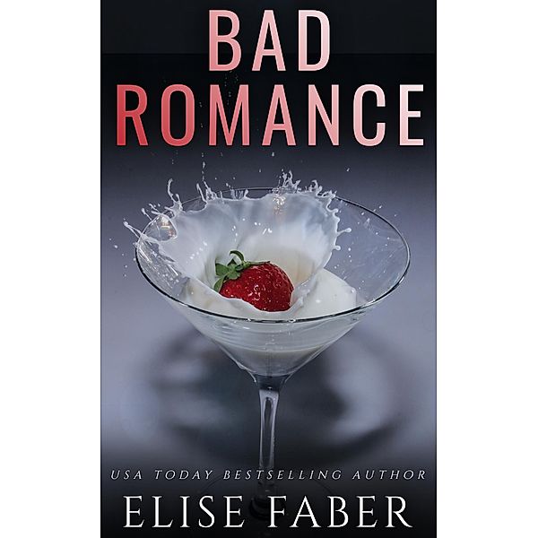 Bad Romance (Billionaire's Club, #16) / Billionaire's Club, Elise Faber