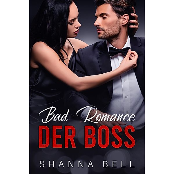 Bad Romance - Der Boss / Bad Romance Bd.1, Shanna Bell