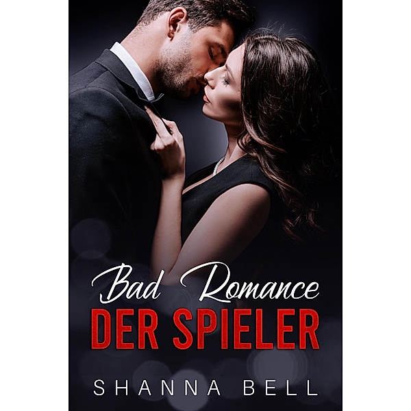 Bad Romance - Der Spieler / Bad Romance Bd.3, Shanna Bell