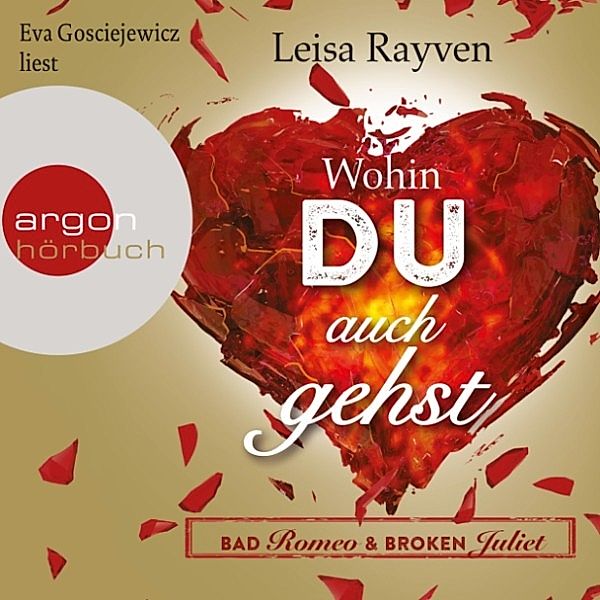 Bad Romeo & Broken Juliet - 1 - Wohin du auch gehst, Leisa Rayven