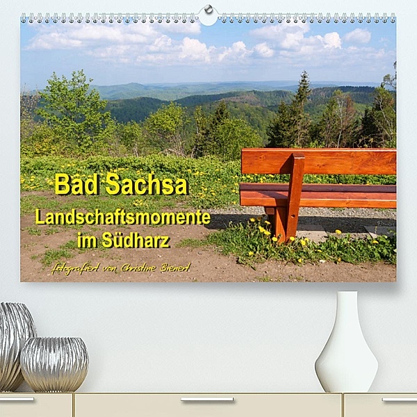 Bad Sachsa - Landschaftsmomente im Südharz (Premium, hochwertiger DIN A2 Wandkalender 2023, Kunstdruck in Hochglanz), Christine Bienert