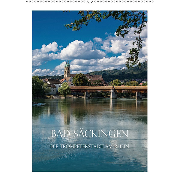 Bad Säckingen - Die Trompeterstadt am Rhein (Wandkalender 2019 DIN A2 hoch), Stefanie Kellmann