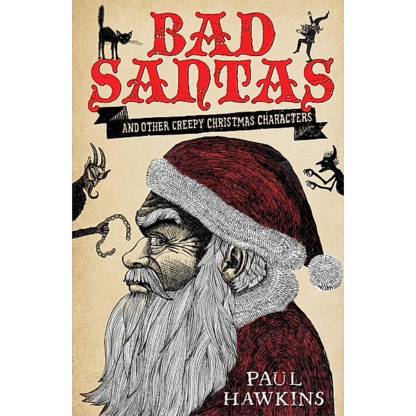 Bad Santas: Disquieting Winter Folk Tales for Grown-Ups, Paul Hawkins