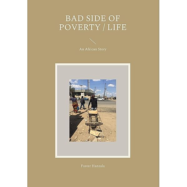 Bad Side of Poverty / Life, Foster Hanzala