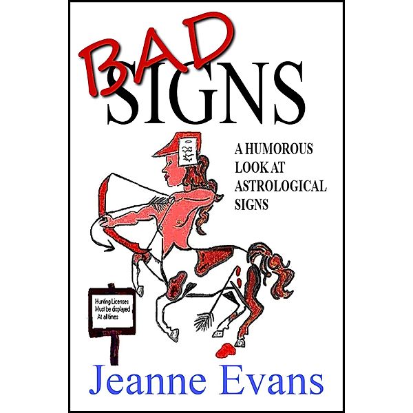 Bad Signs: A Humorous at Astrological Signs, Jeanne Evans