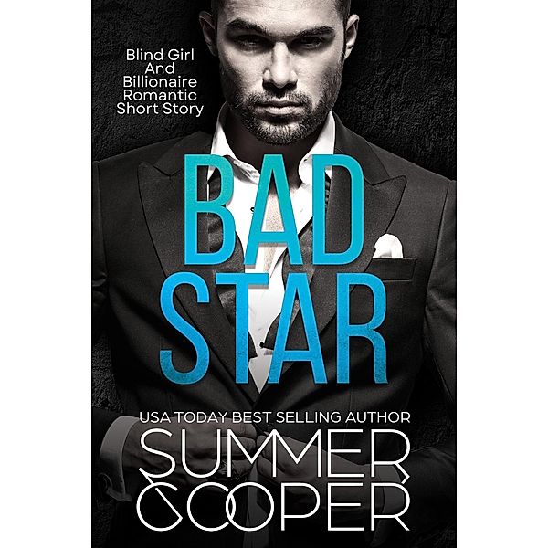 Bad Star: Blind Girl And Billionaire Romantic Short Story, Summer Cooper