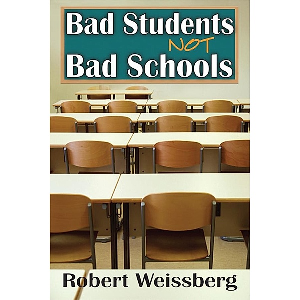 Bad Students, Not Bad Schools, Robert Weissberg