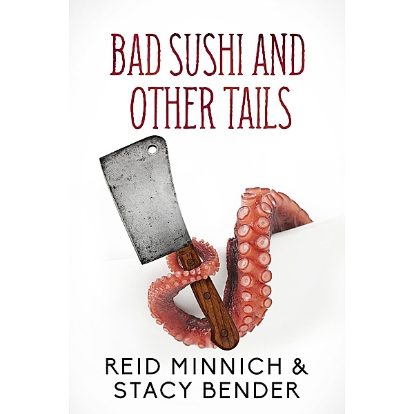 Bad Sushi and Other Tails, Stacy Bender, Reid Minnich