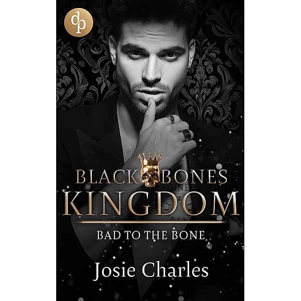 Bad to the Bone / Black Bones Kingdom-Reihe Bd.1, Josie Charles
