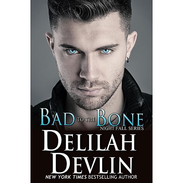 Bad to the Bone (Night Fall Series, #10), Delilah Devlin