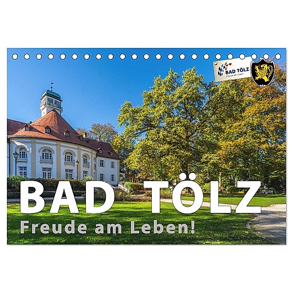 Bad Tölz - Freude am Leben! (Tischkalender 2024 DIN A5 quer), CALVENDO Monatskalender, Harry Kübler