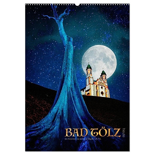 Bad Tölz heute (Wandkalender 2024 DIN A2 hoch), CALVENDO Monatskalender, Edmund Nägele F.R.P.S.