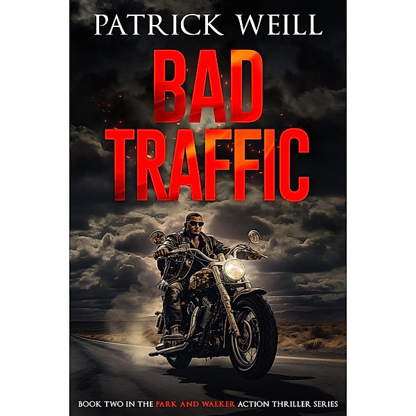 Bad Traffic (The Park and Walker Action Thriller Series, #2) / The Park and Walker Action Thriller Series, Patrick Weill