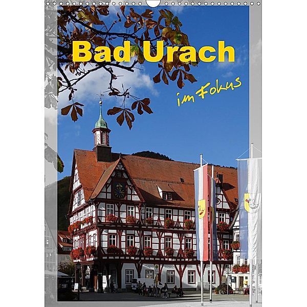 Bad Urach im Fokus (Wandkalender 2021 DIN A3 hoch), Klaus-Peter Huschka
