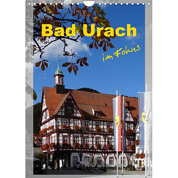 Bad Urach im Fokus (Wandkalender 2022 DIN A4 hoch), Klaus-Peter Huschka