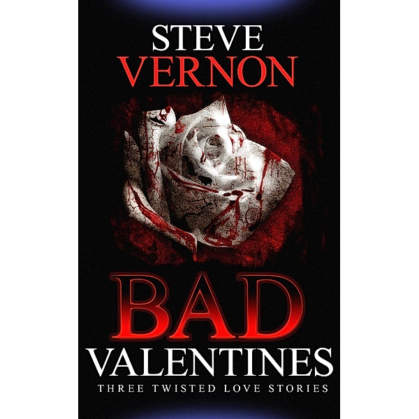Bad Valentines / Bad Valentines, Steve Vernon