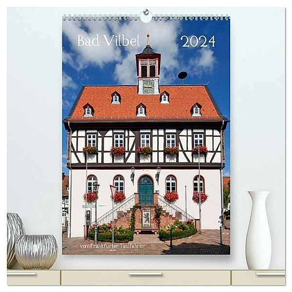 Bad Vilbel vom Frankfurter Taxifahrer (hochwertiger Premium Wandkalender 2024 DIN A2 hoch), Kunstdruck in Hochglanz, Petrus Bodenstaff