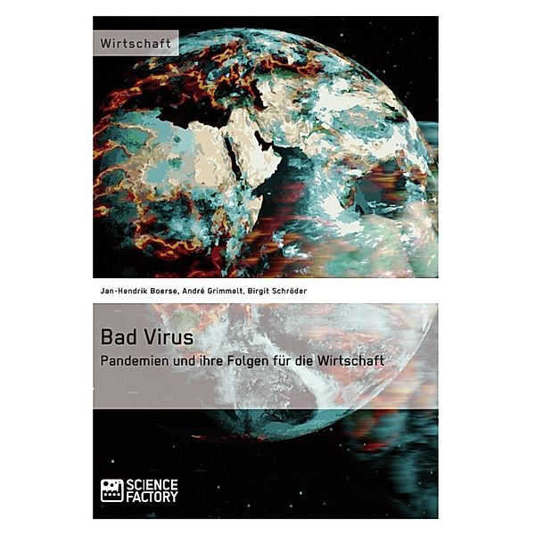Bad Virus. Pandemien und ihre Auswirkungen auf die Wirtschaft, Jan-Hendrik Boerse, André Grimmelt, Birgit Schröder