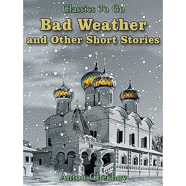 Bad Weather and Other Short Stories, Anton Chekhov