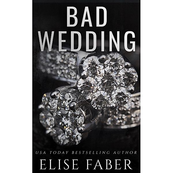 Bad Wedding (Billionaire's Club, #9) / Billionaire's Club, Elise Faber