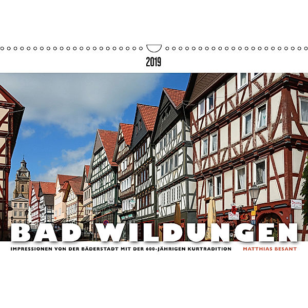 BAD WILDUNGEN - Impressionen von der Bäderstadt (Wandkalender 2019 DIN A3 quer), Matthias Besant