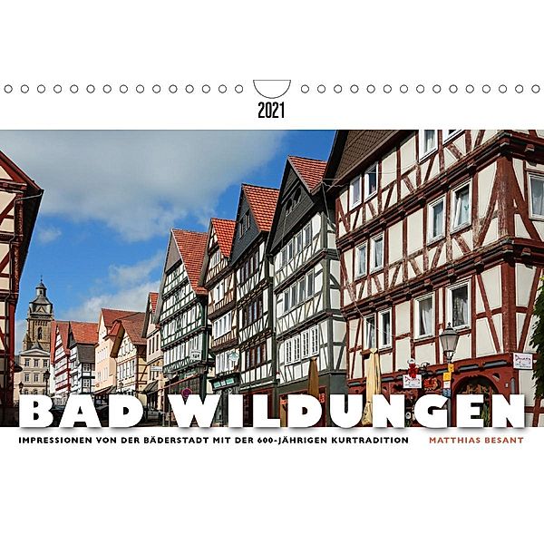 BAD WILDUNGEN - Impressionen von der Bäderstadt (Wandkalender 2021 DIN A4 quer), Matthias Besant