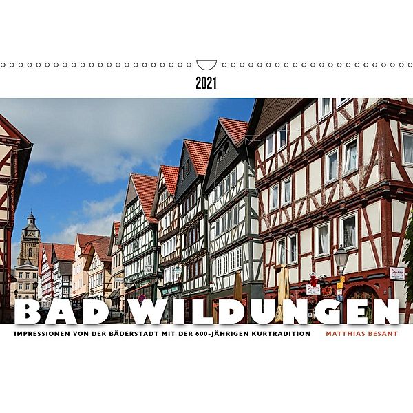 BAD WILDUNGEN - Impressionen von der Bäderstadt (Wandkalender 2021 DIN A3 quer), Matthias Besant