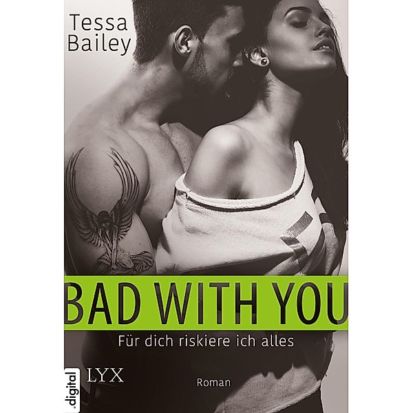 Bad With You - Für dich riskiere ich alles / Crossing the Line Bd.02, Tessa Bailey