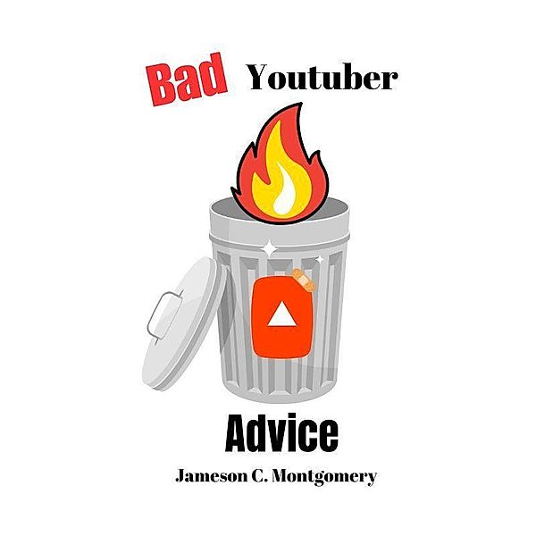 Bad Youtuber Advice, Jameson C. Montgomery