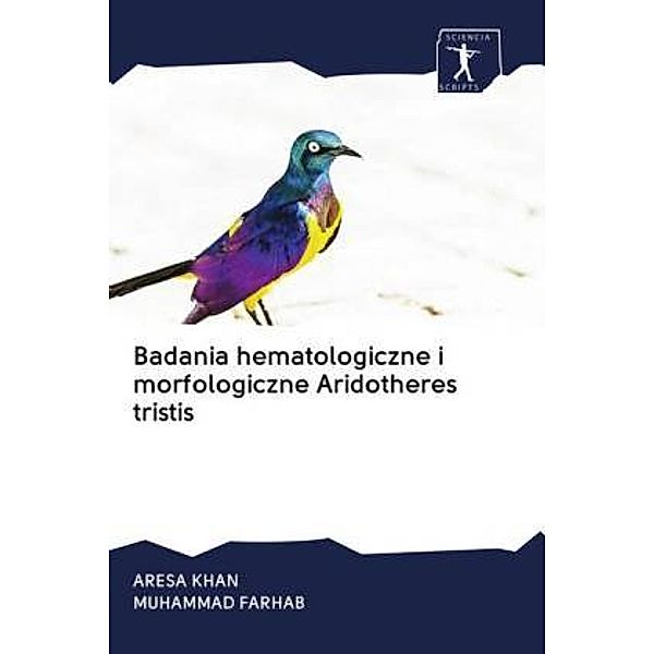Badania hematologiczne i morfologiczne Aridotheres tristis, ARESA KHAN, MUHAMMAD FARHAB