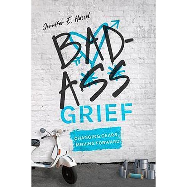 Badass Grief, Jennifer E. Hassel