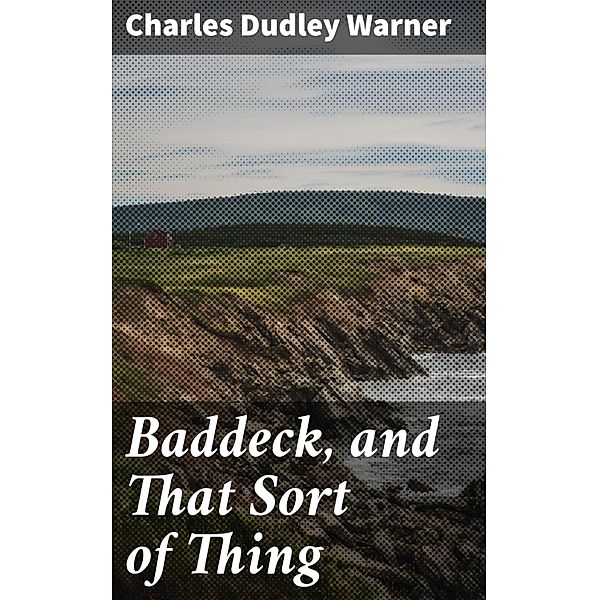 Baddeck, and That Sort of Thing, Charles Dudley Warner