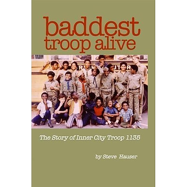 Baddest Troop Alive, Steve Hauser