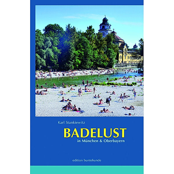 Badelust in München & Oberbayern, Karl Stankiewitz